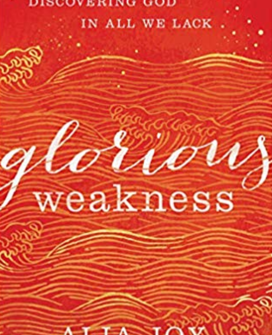 Glorious Weakness: Discovering God in All We Lack – Book Review